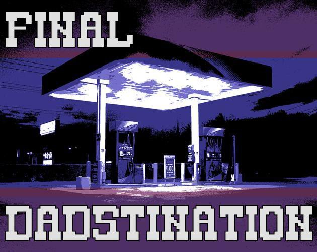 Final Dadstination