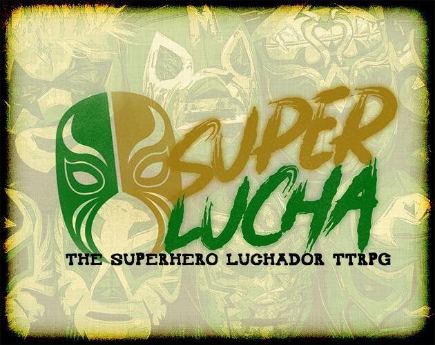 SuperLucha! The Superhero Luchador TTRPG