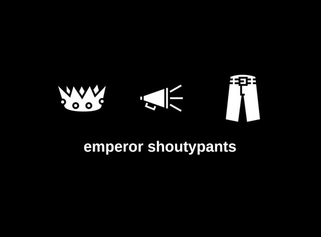 emperor shoutypants