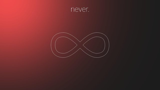 Never.