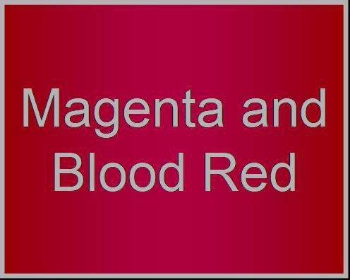 Magenta and Blood Red