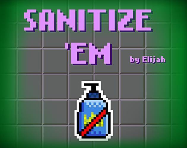 SANITIZE 'EM