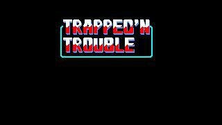 Trapped´n Trouble