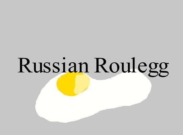 Russian Roulegg