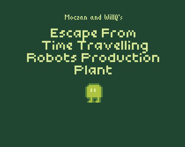 Escape From Time-Travelling Robots Production Plant