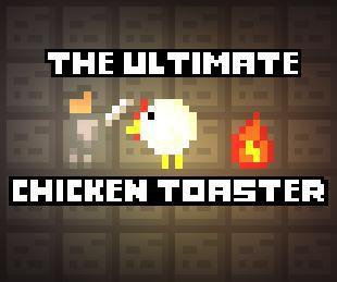 The Ultimate Chicken Toaster