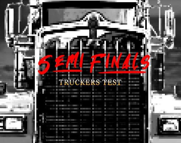 Semi Finals: Truckers' Test