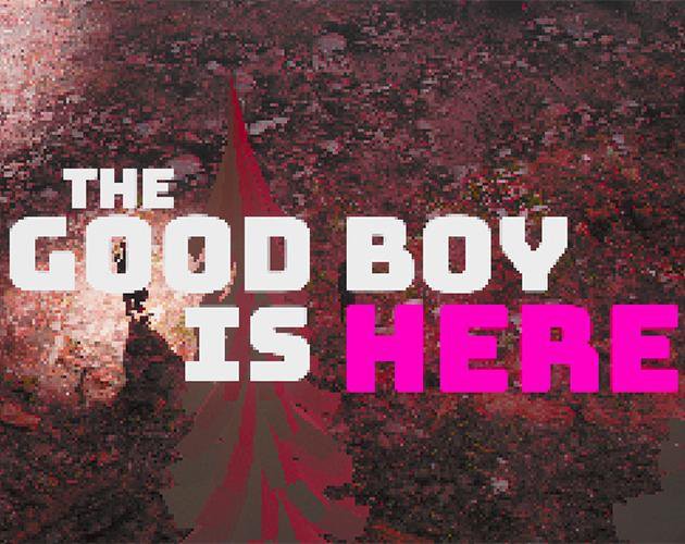 The Good Boy Is Here