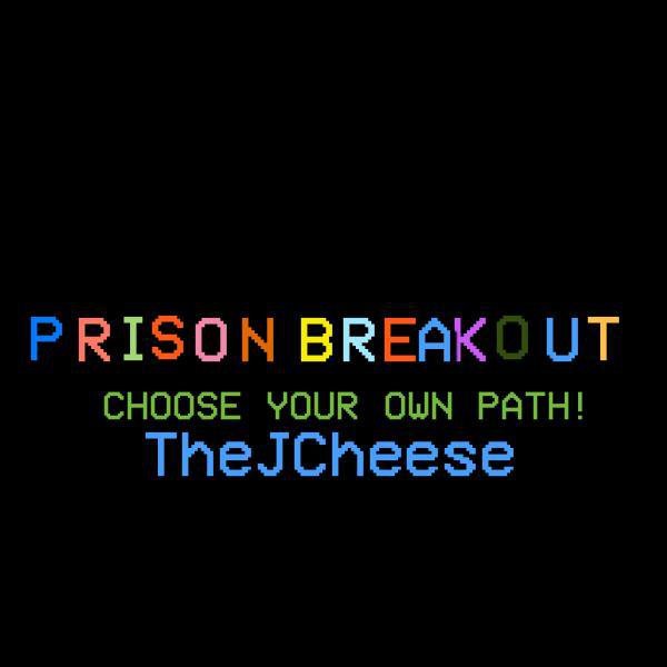 Prison Breakout - Choose your own path