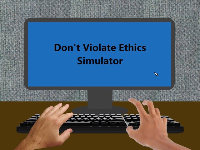 Don't Violate Ethics Simulator