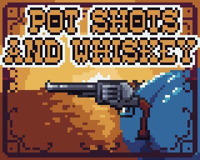 Pot Shots And Whiskey