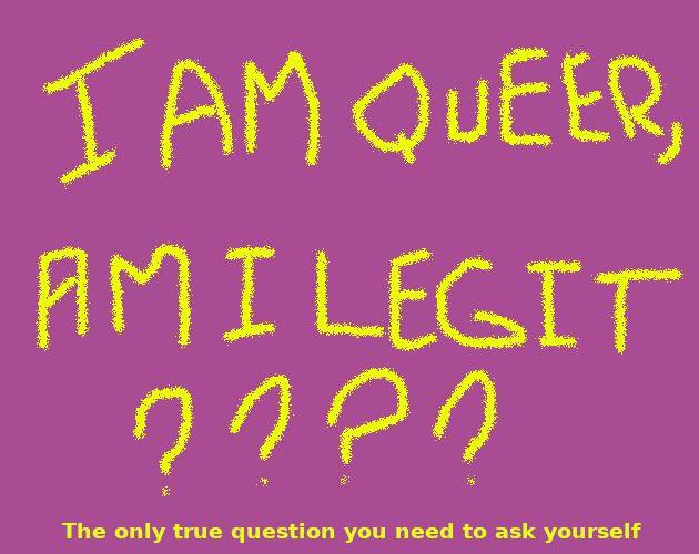 I am queer, am I legit ?
