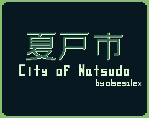 CITY OF NATSUDO 夏戸市