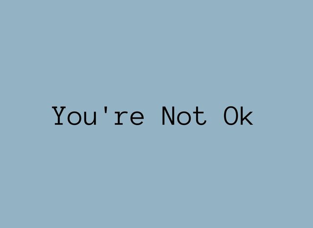 You're Not Ok