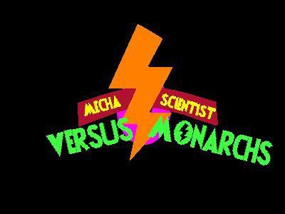 Mecha Scientist VS Monarchs (JAM game)