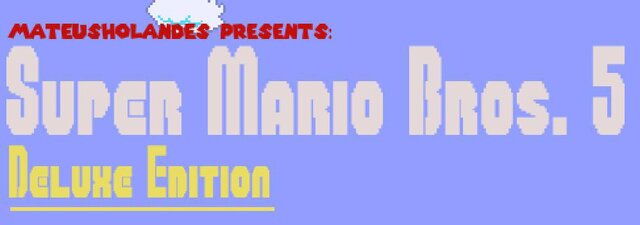 Super Mario Bros 5: Deluxe Edition.