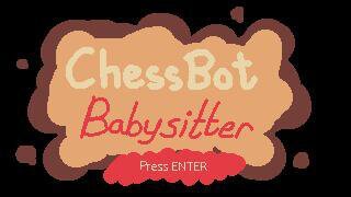 ChessBot Babysitter