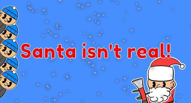 Santa Isn't Real