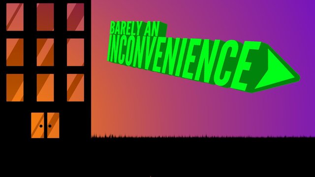 Barely an Inconvenience