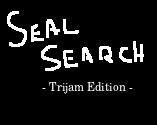 Seal Search - Trijam Edition