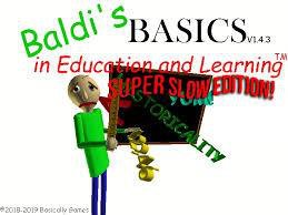 Baldi super slow edition