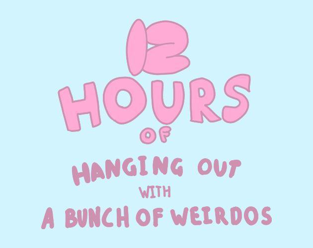 12 Hours of Hanging Out With a Bunch of Weirdos