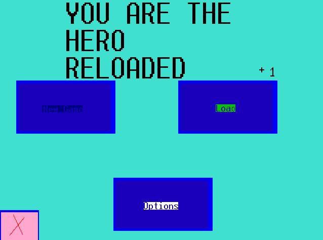 You are the hero Reloaded