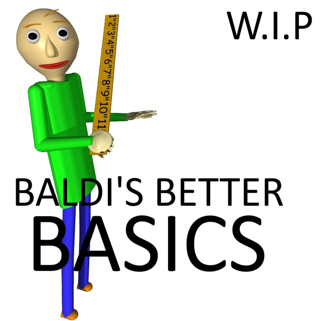 BALDI'S BETTER BASICS (W.I.P)