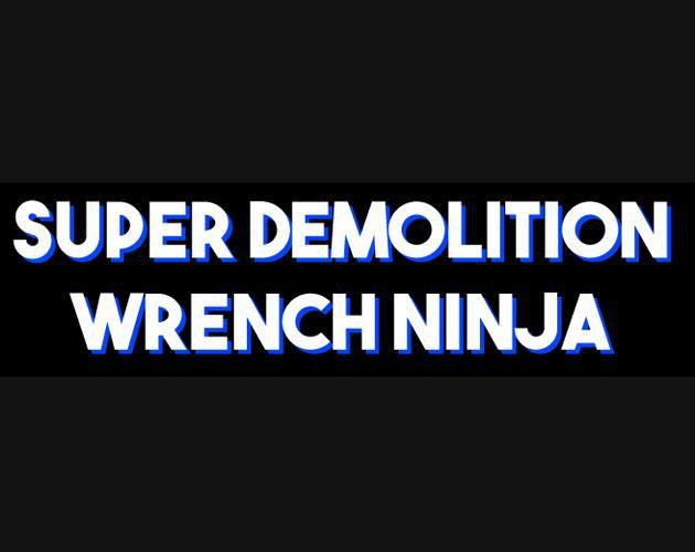 Super Demolition Wrench Ninja