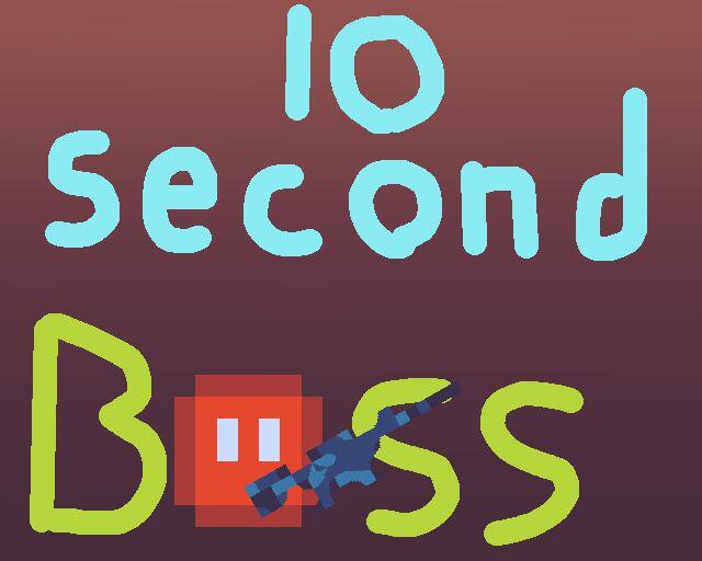 10 Second Boss