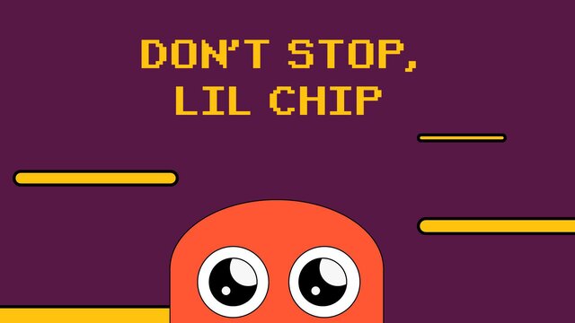 Don't stop, Lil chip!