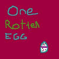 One Rotten Egg