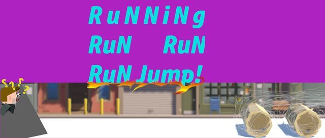 RuNNiNg RuN RuN RuN Jump!