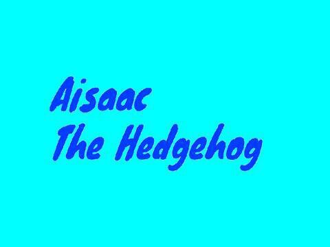 Aisaac the Hedgehog