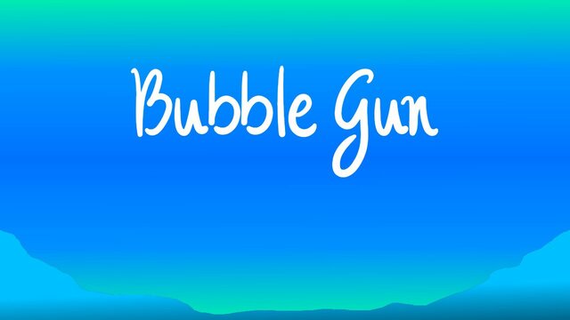 Bubble Gun