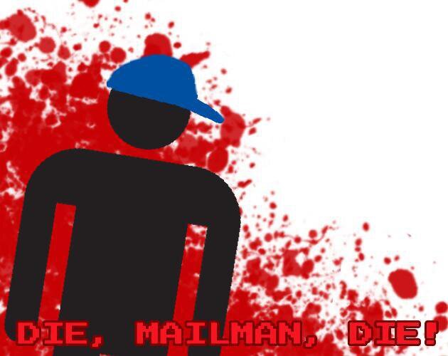Die, Mailman, Die!