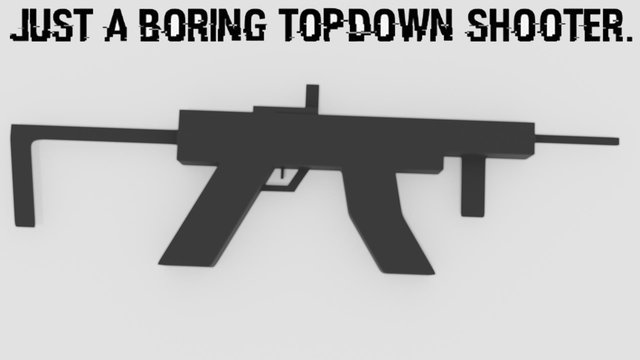 just a boring topdown shooter.