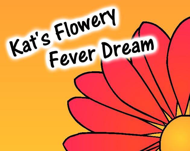 Kat's Flowery Fever Dream