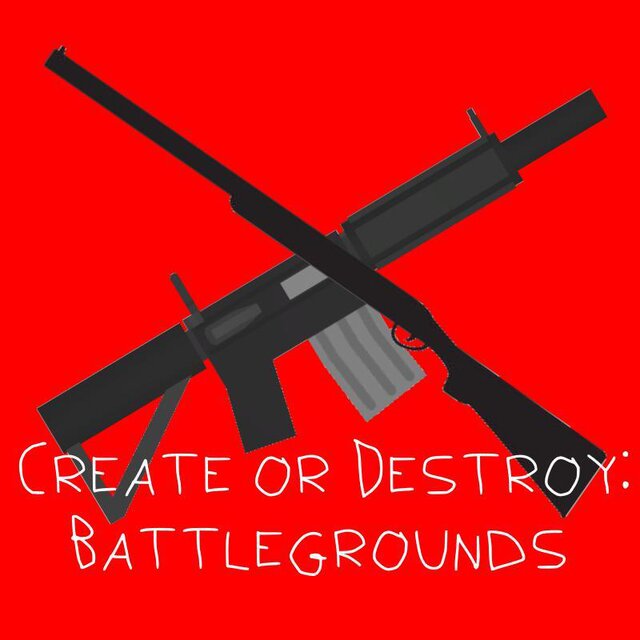 Create or Destroy: Battlegrounds