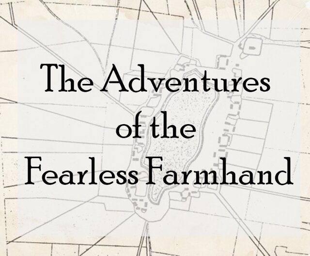 The Adventures of the Fearless Farmhand