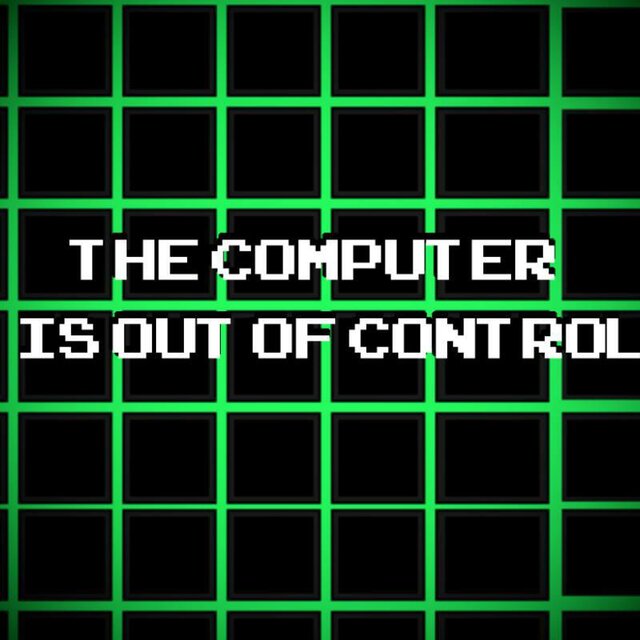 The Computer Is Out Of Control