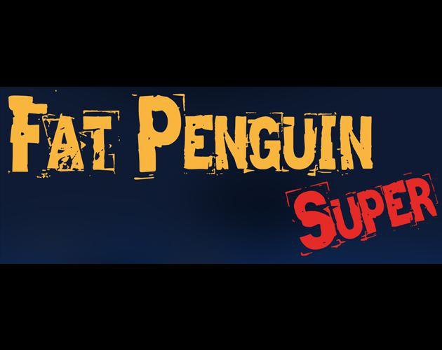 Fat Penguin Super
