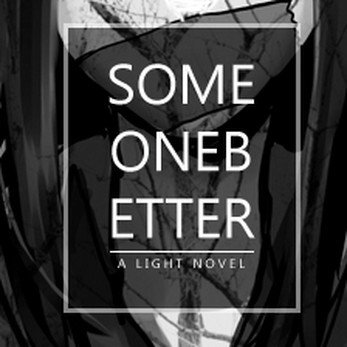 Someone Better - a Light Novel