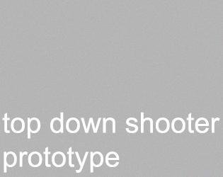 Top Down Shooter Prototype