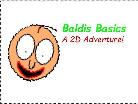 Baldis Basics: A 2D Adventure!