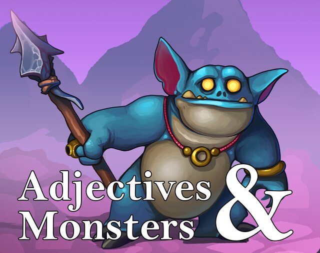 Adjectives and Monsters