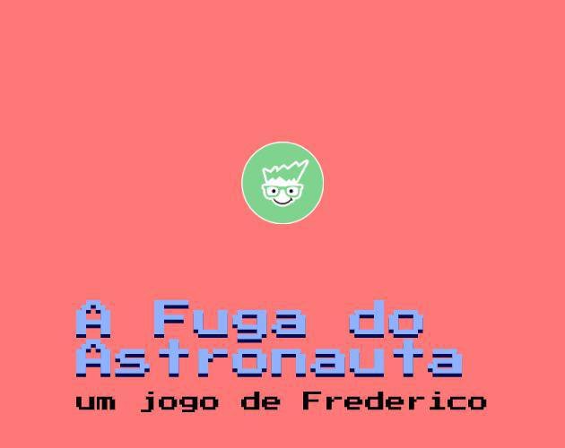 A fuga do astronauta - Frederico