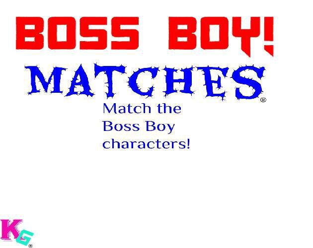 Boss boy: Matches