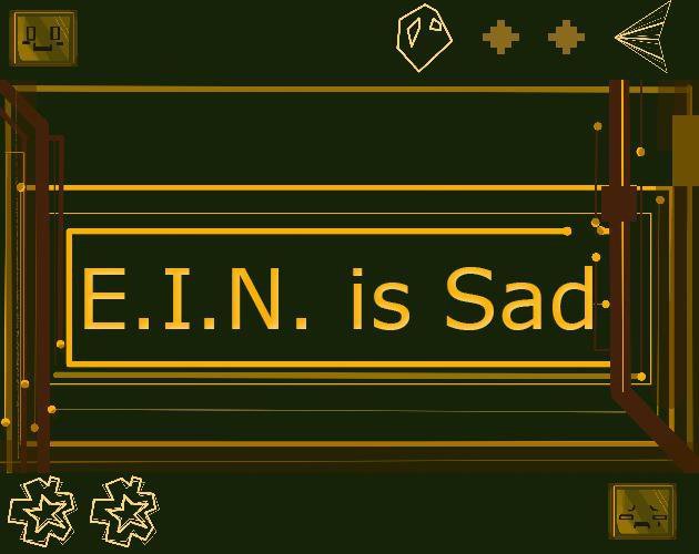 E.I.N is Sad