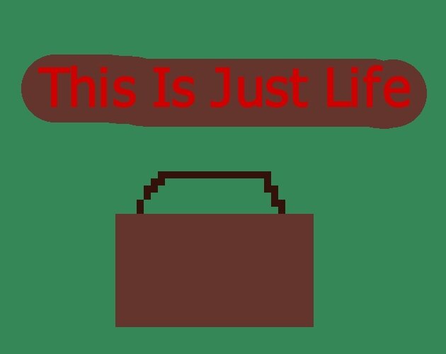 This Is Just Life